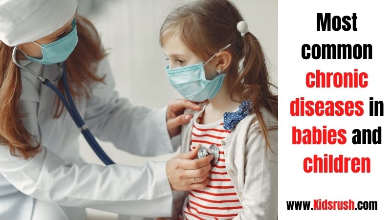 Most Common Chronic Diseases In Babies And Children Kidsrush