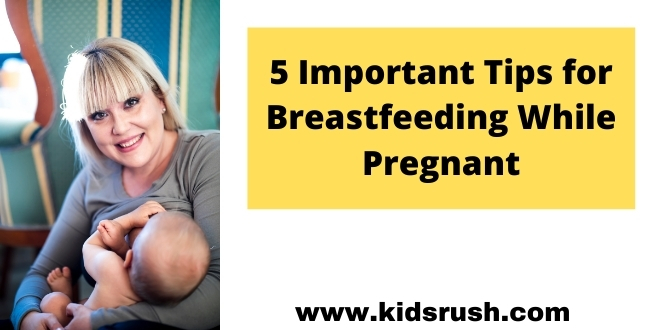 5 Important Tips for Breastfeeding While Pregnant