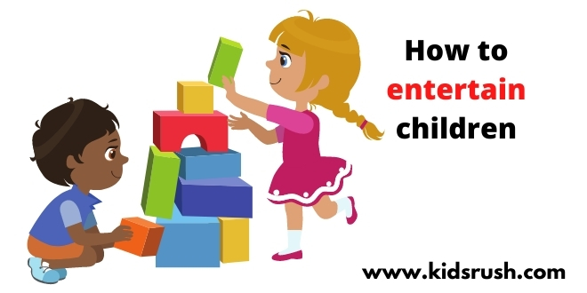 How to entertain children