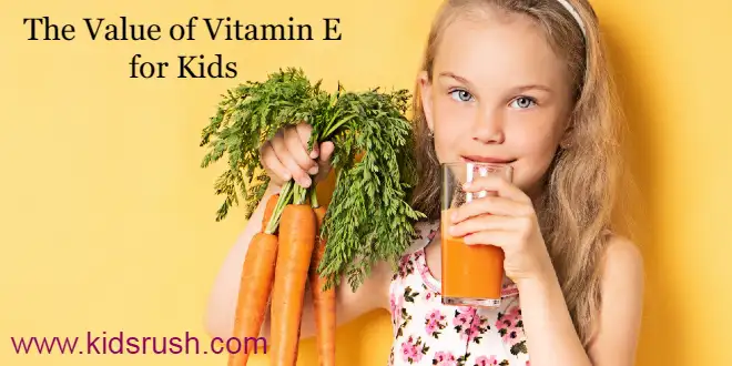 The Value of Vitamin E for Kids