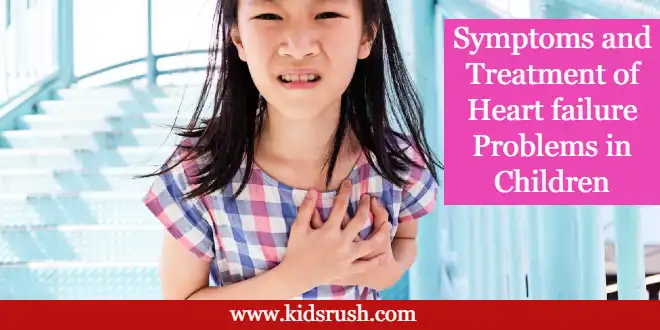 Symptoms and Treatment of Heart failure Problems in Children