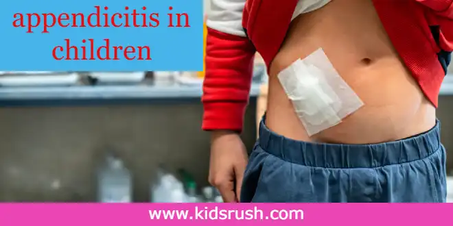 Appendicitis in Children: Symptoms, and Treatment