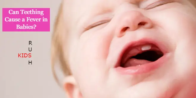 Can Teething Cause a Fever in Babies?