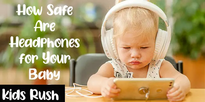 How Safe Are Headphones for Your Baby?