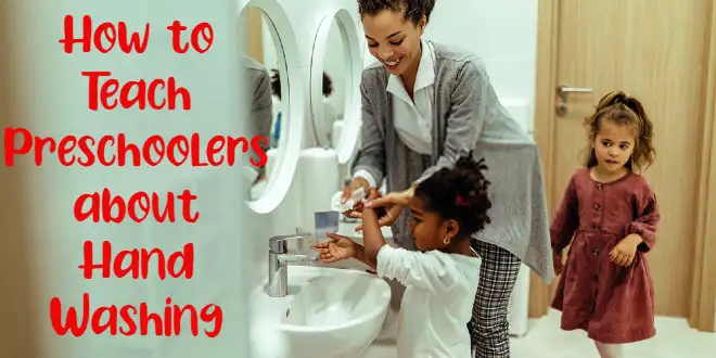 How to Teach Preschoolers about Hand Washing
