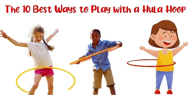 The 10 Best Ways to Play with a Hula Hoop For Kids