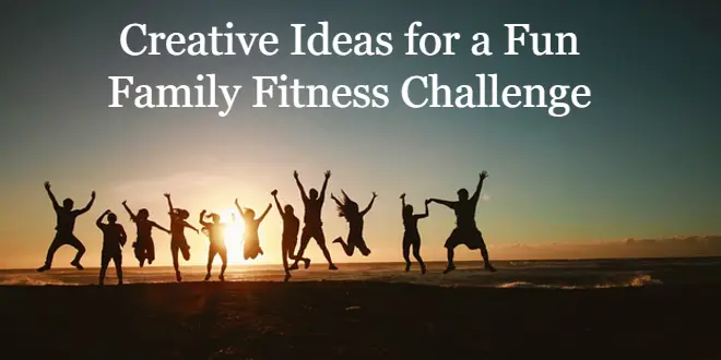 Creative Ideas for a Fun Family Fitness Challenge
