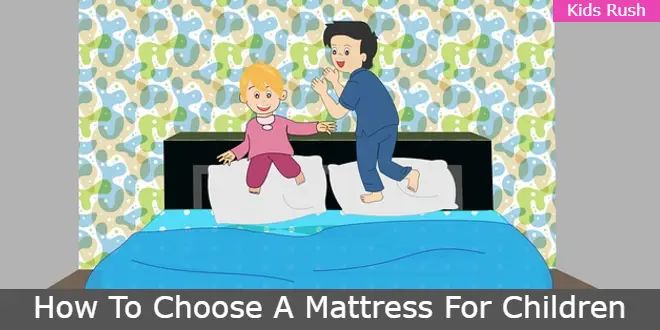 How To Choose A Mattress For Children